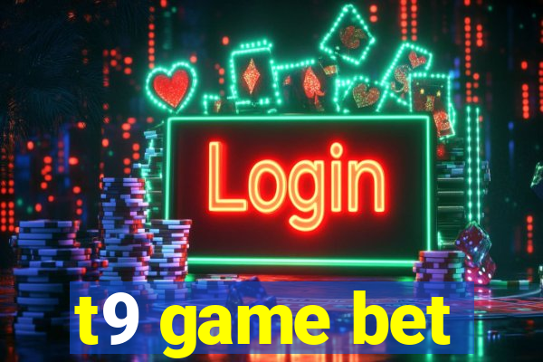 t9 game bet